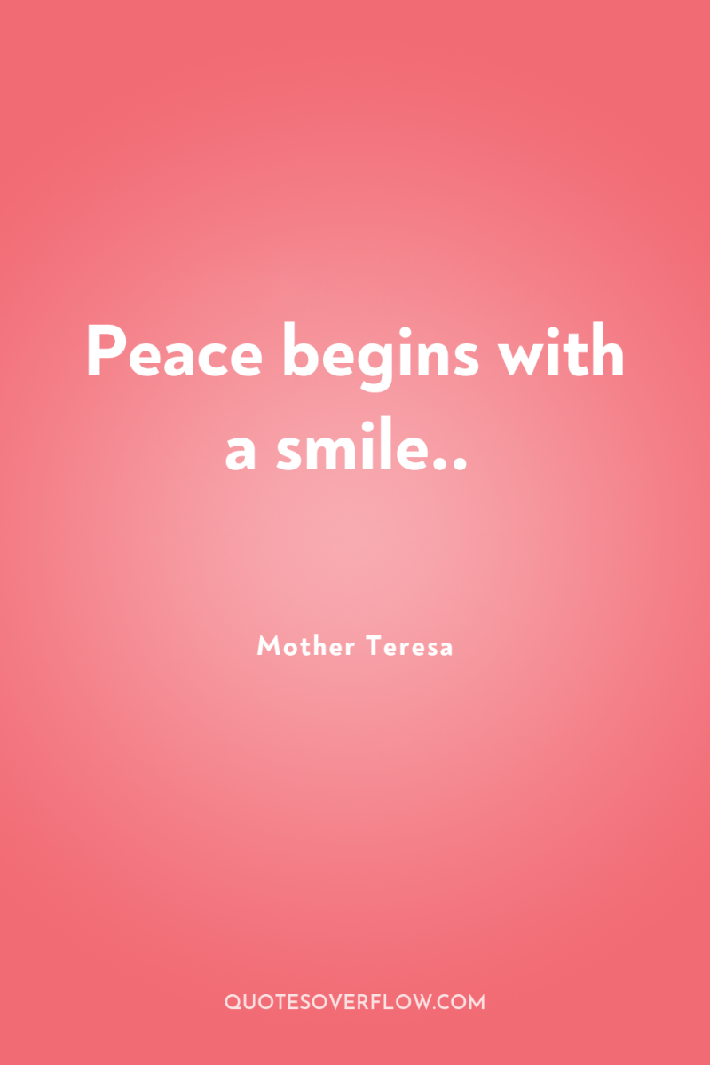 Peace begins with a smile.. 