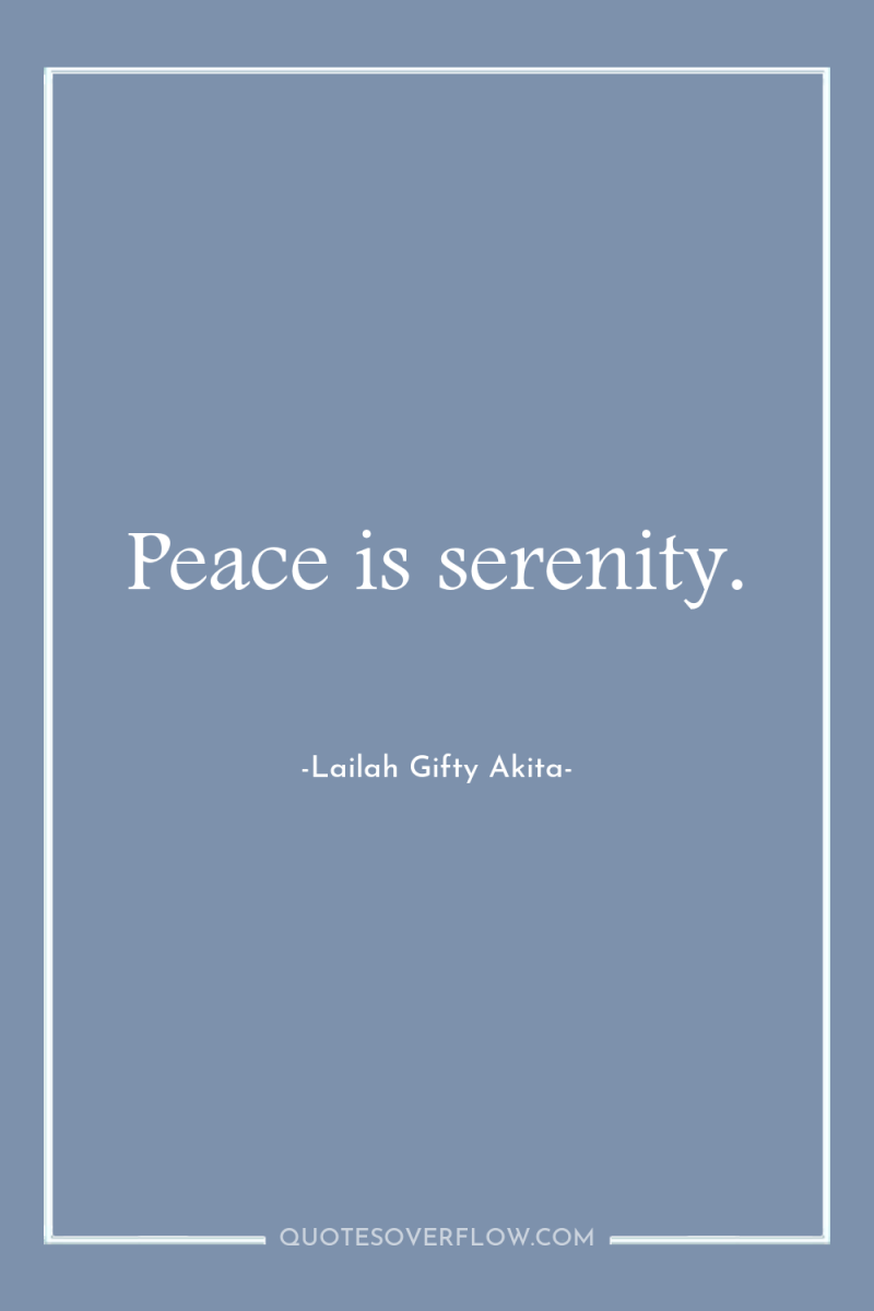 Peace is serenity. 
