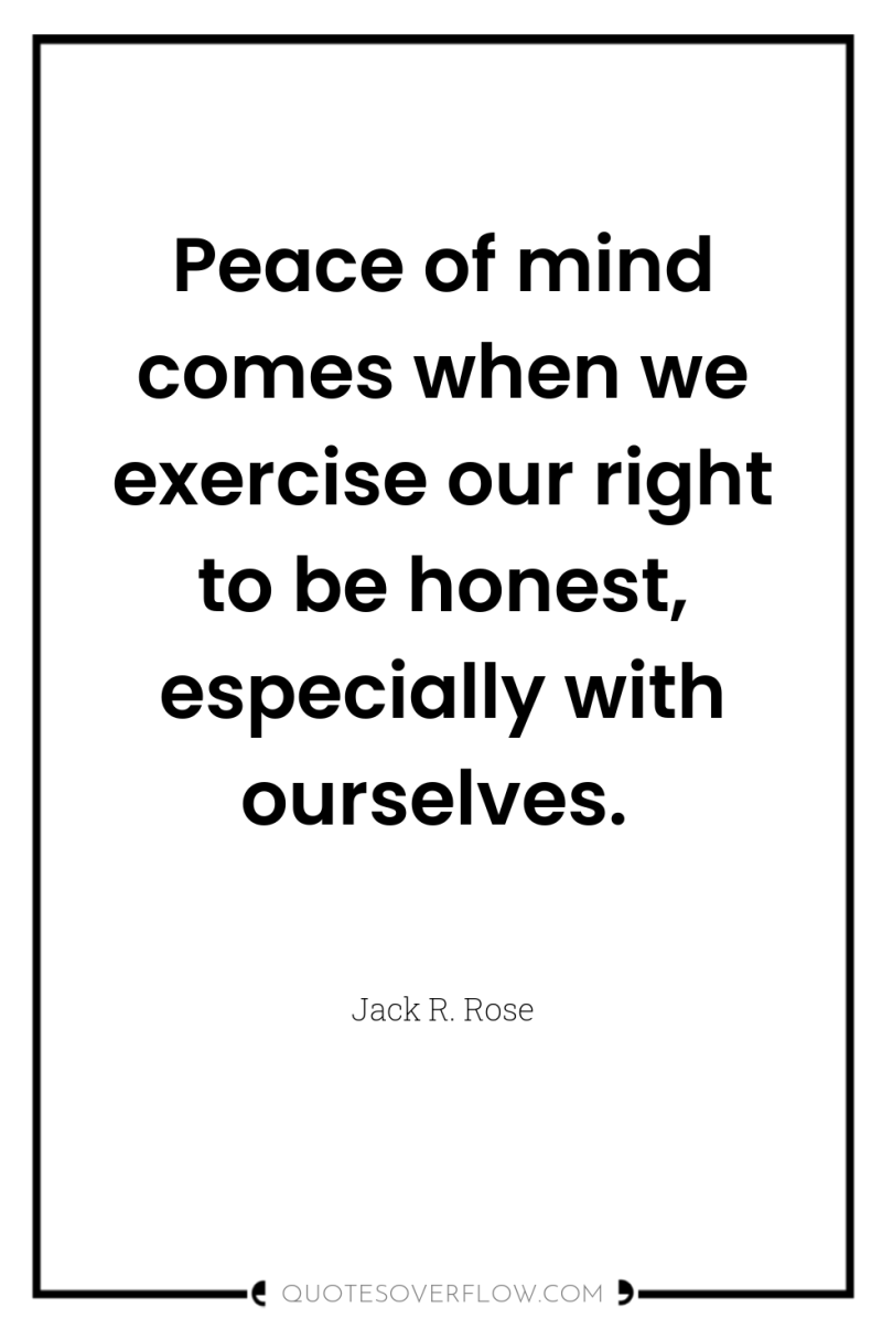 Peace of mind comes when we exercise our right to...