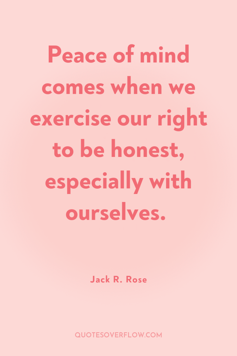 Peace of mind comes when we exercise our right to...