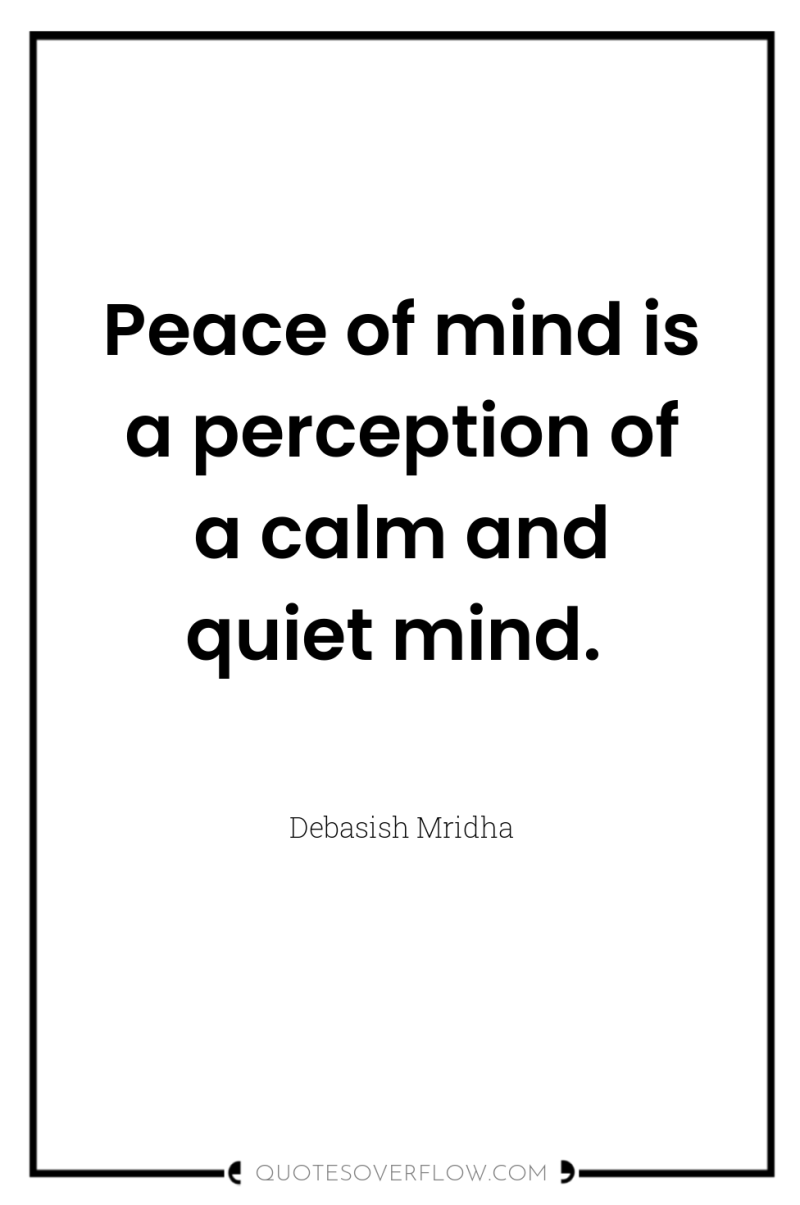 Peace of mind is a perception of a calm and...