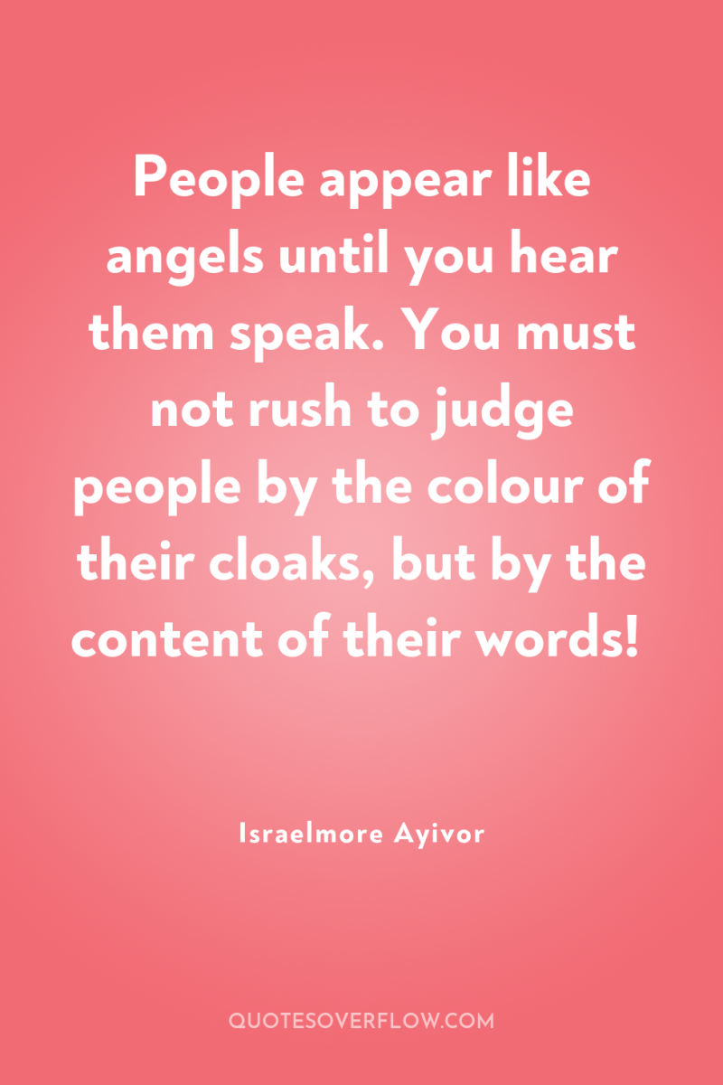 People appear like angels until you hear them speak. You...