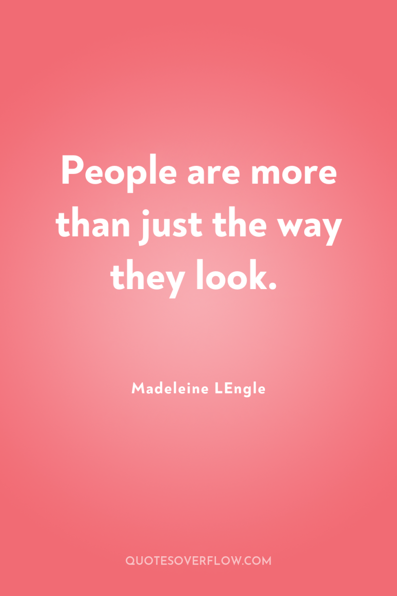 People are more than just the way they look. 
