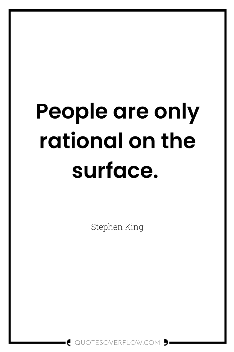 People are only rational on the surface. 
