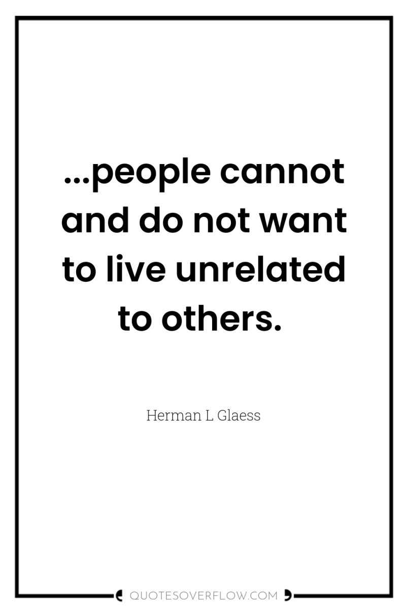 ...people cannot and do not want to live unrelated to...