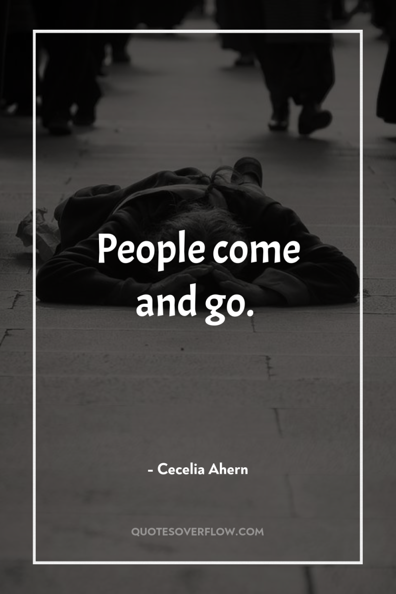 People come and go. 
