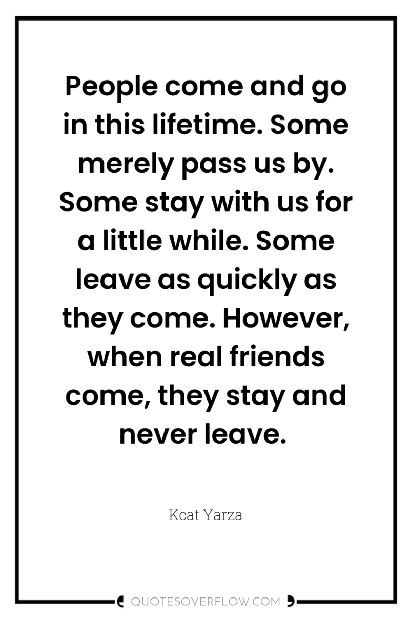 People come and go in this lifetime. Some merely pass...