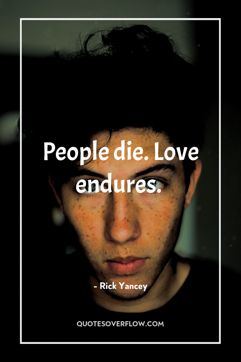 People die. Love endures. 