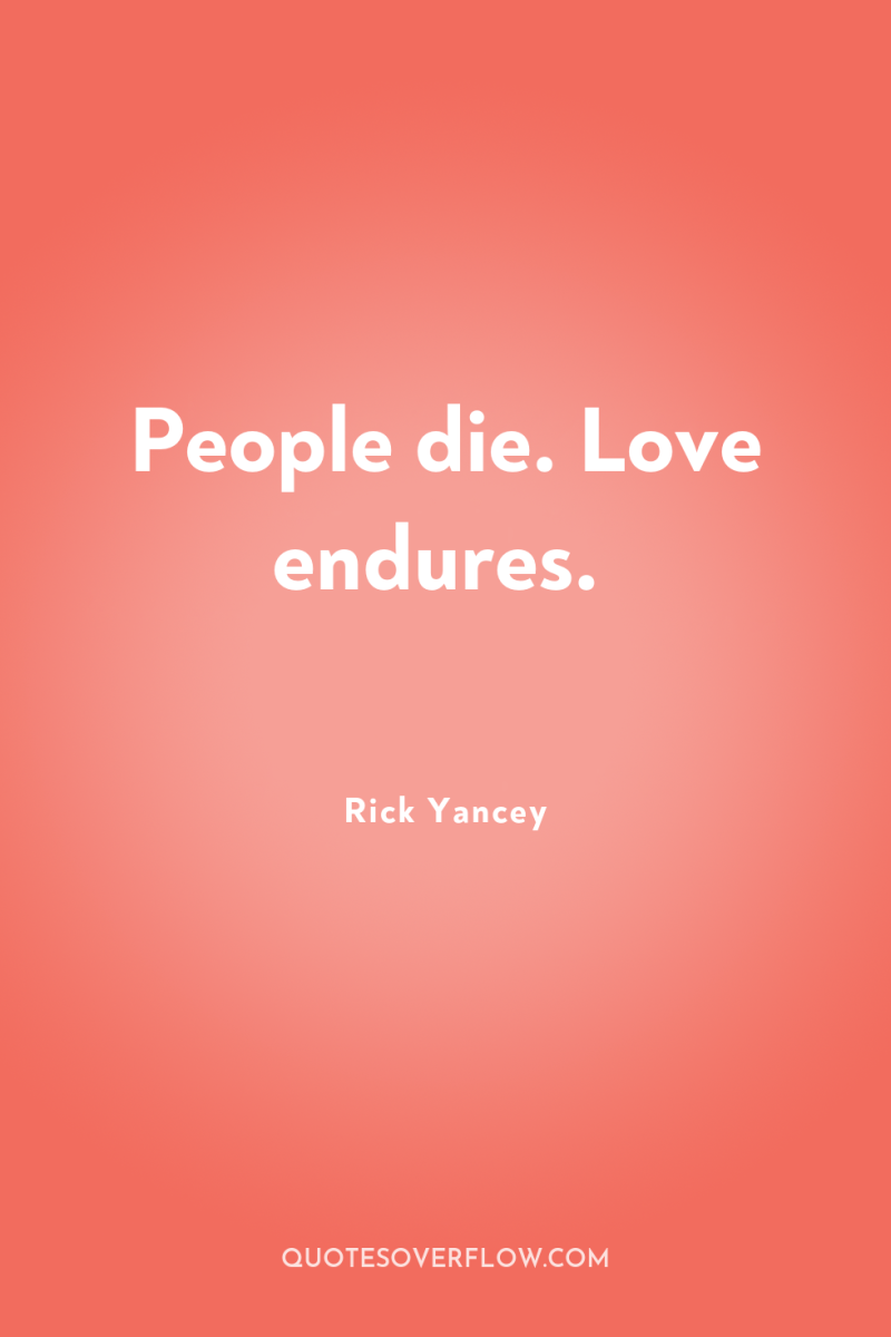 People die. Love endures. 