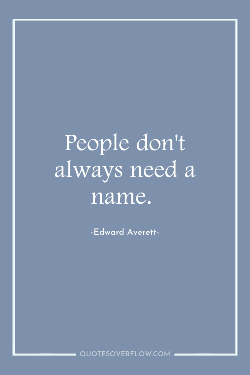 People don't always need a name. 