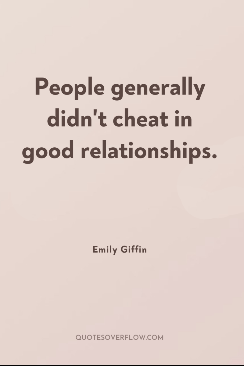People generally didn't cheat in good relationships. 