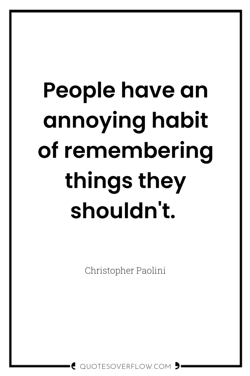 People have an annoying habit of remembering things they shouldn't. 