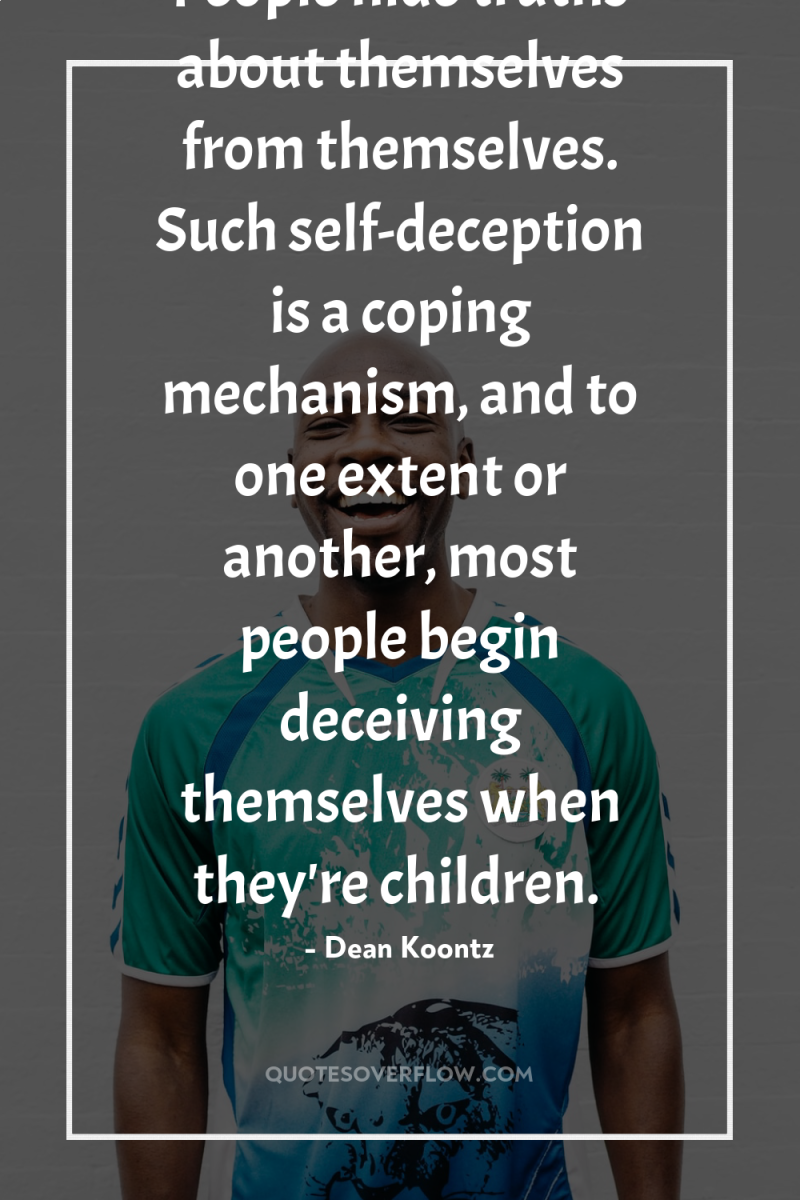 People hide truths about themselves from themselves. Such self-deception is...