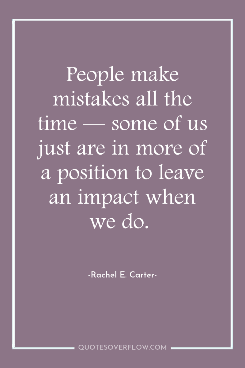 People make mistakes all the time — some of us...