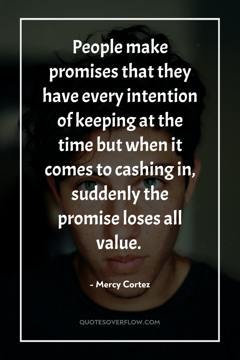 People make promises that they have every intention of keeping...