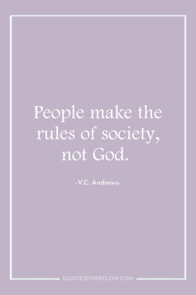 People make the rules of society, not God. 