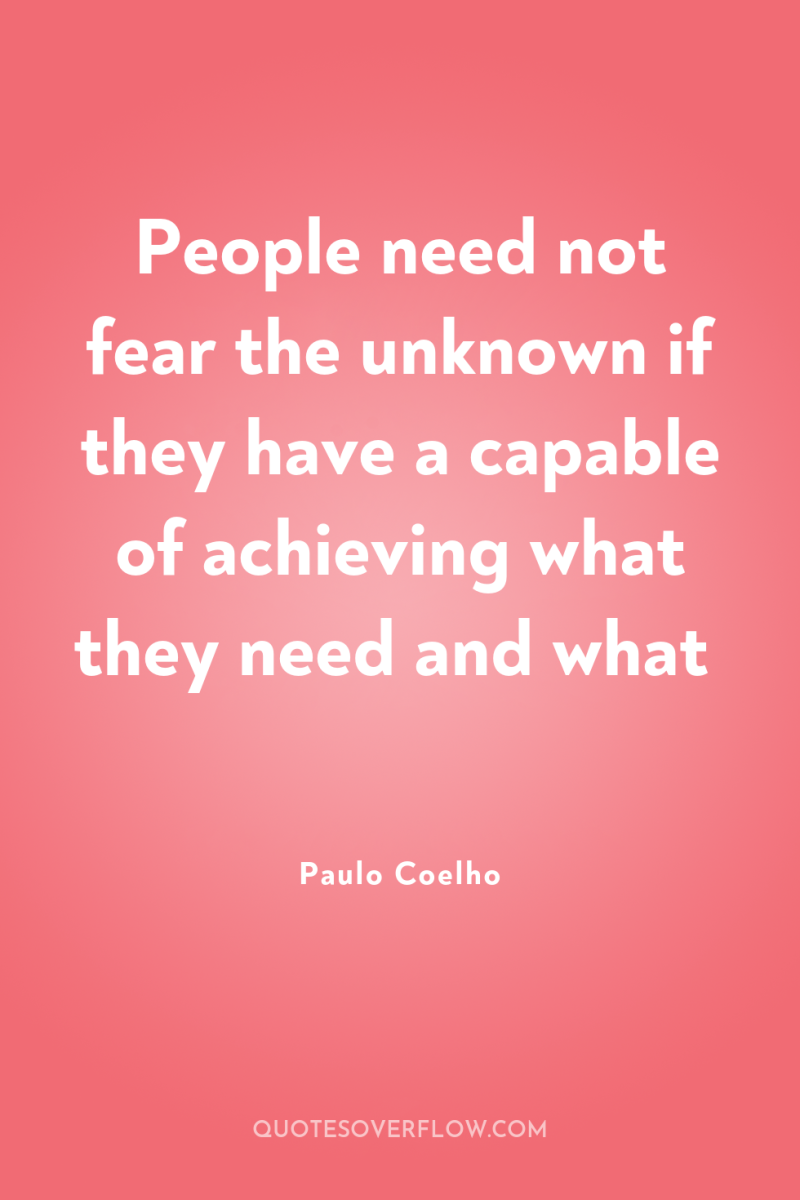 People need not fear the unknown if they have a...