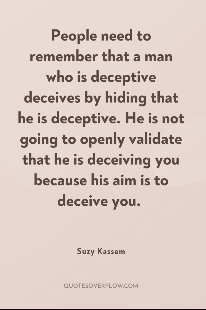 People need to remember that a man who is deceptive...