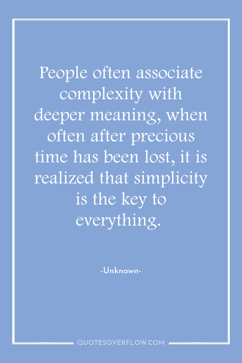 People often associate complexity with deeper meaning, when often after...