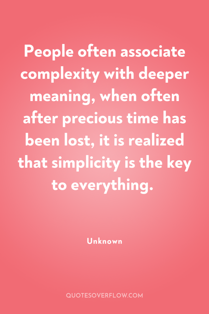 People often associate complexity with deeper meaning, when often after...