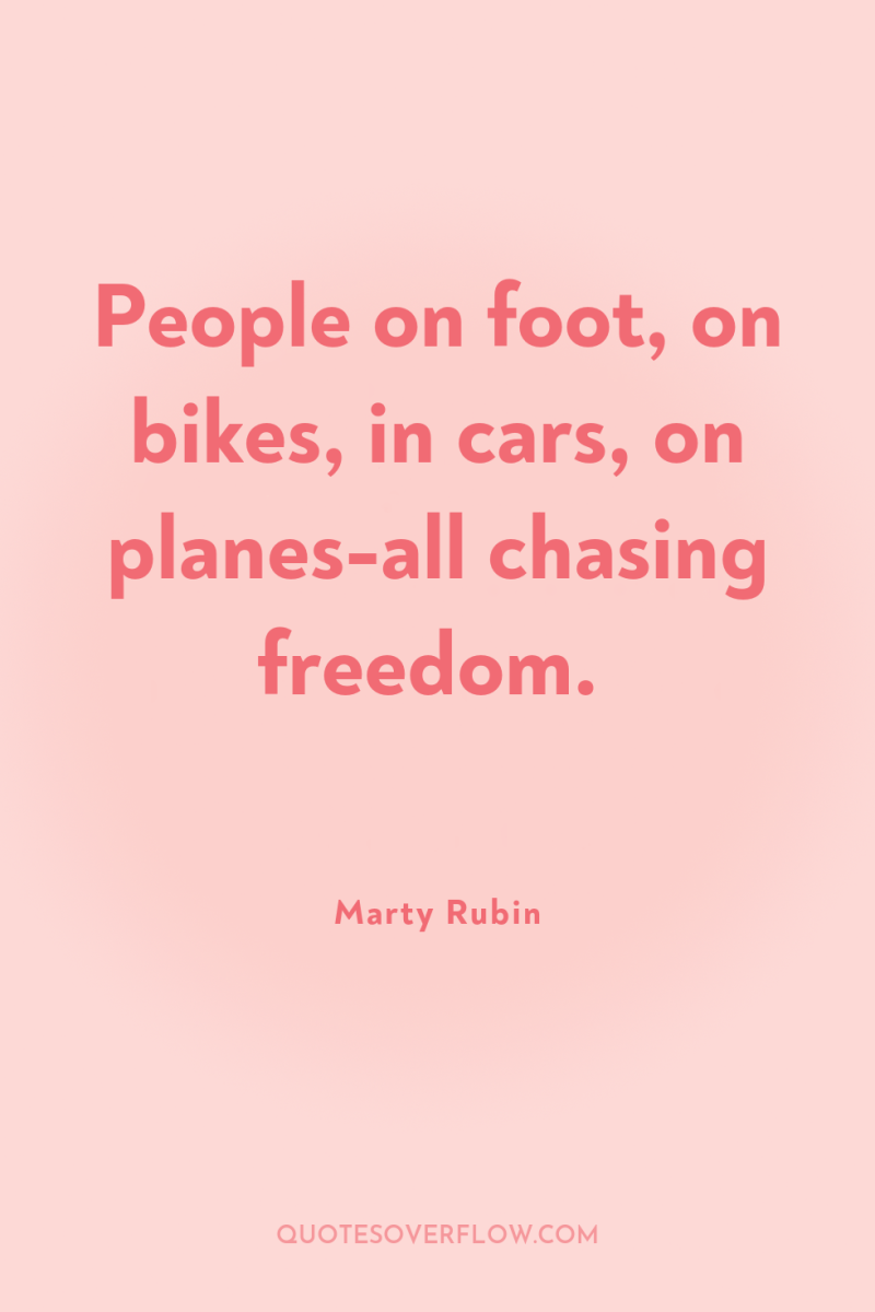 People on foot, on bikes, in cars, on planes-all chasing...