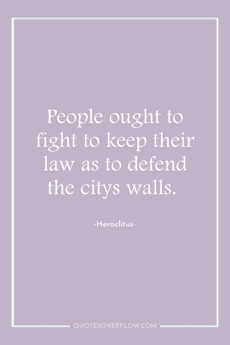 People ought to fight to keep their law as to...