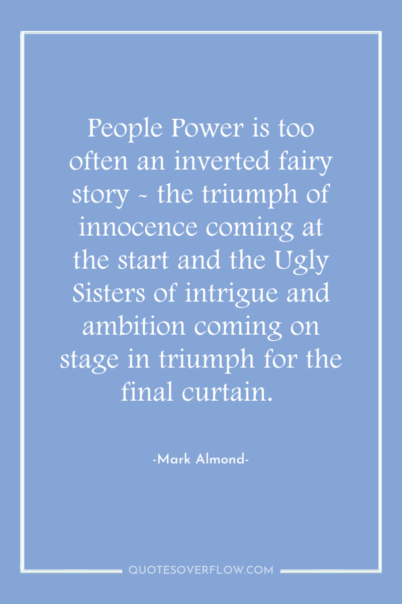 People Power is too often an inverted fairy story -...