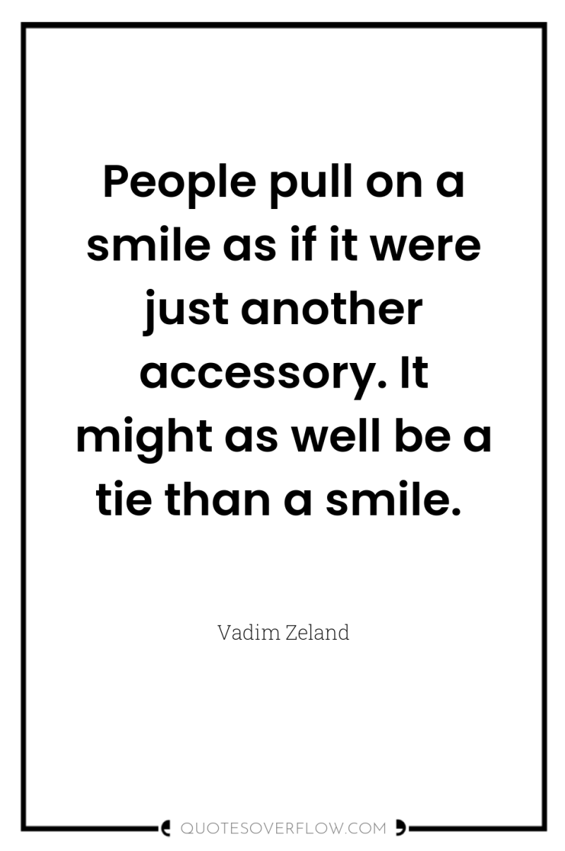 People pull on a smile as if it were just...