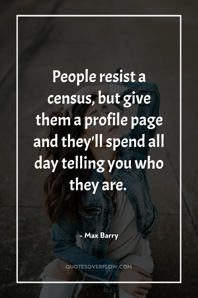 People resist a census, but give them a profile page...