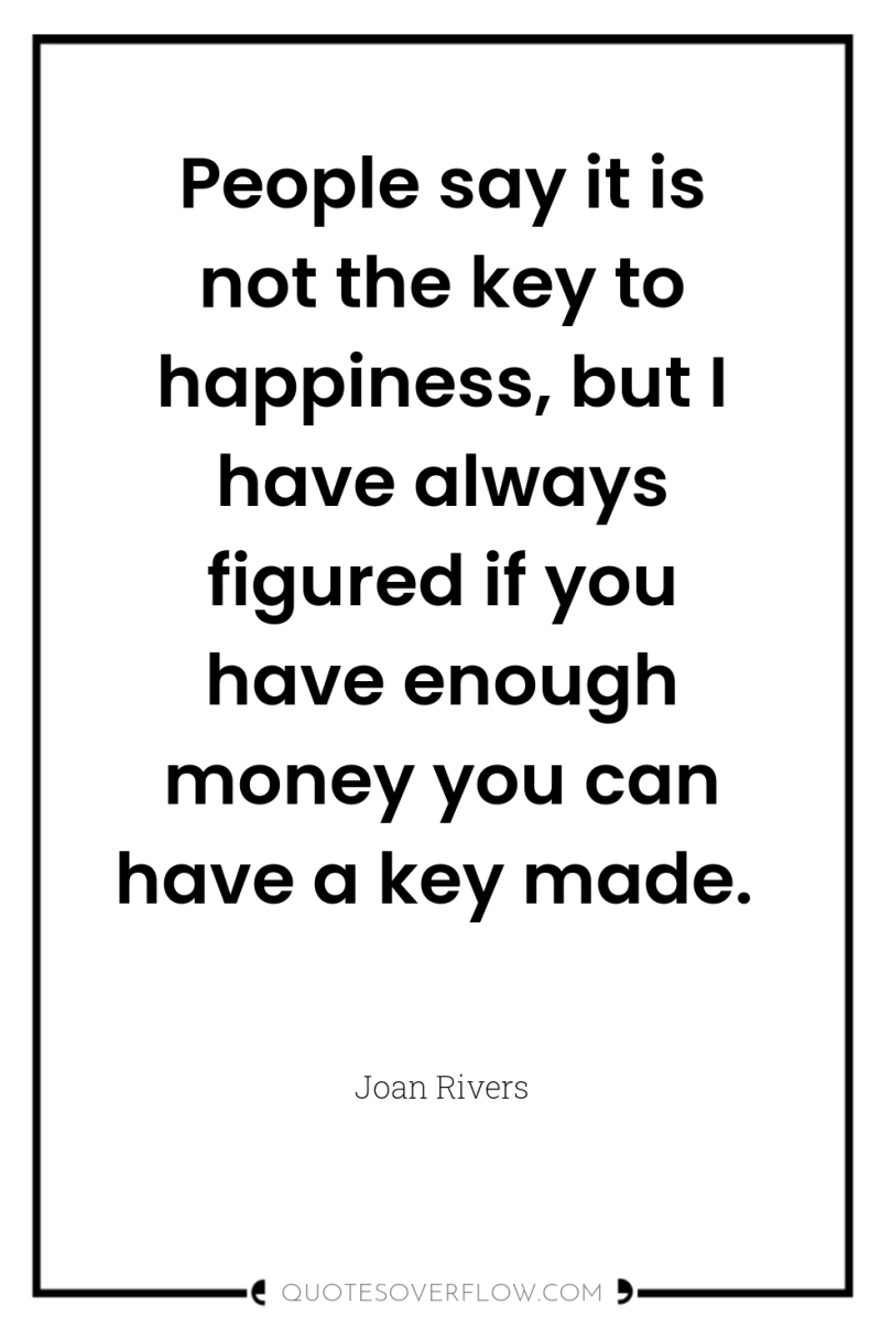 People say it is not the key to happiness, but...