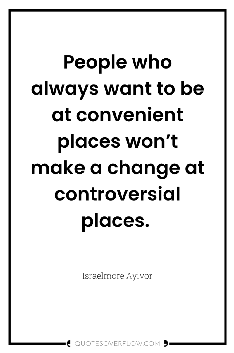 People who always want to be at convenient places won’t...
