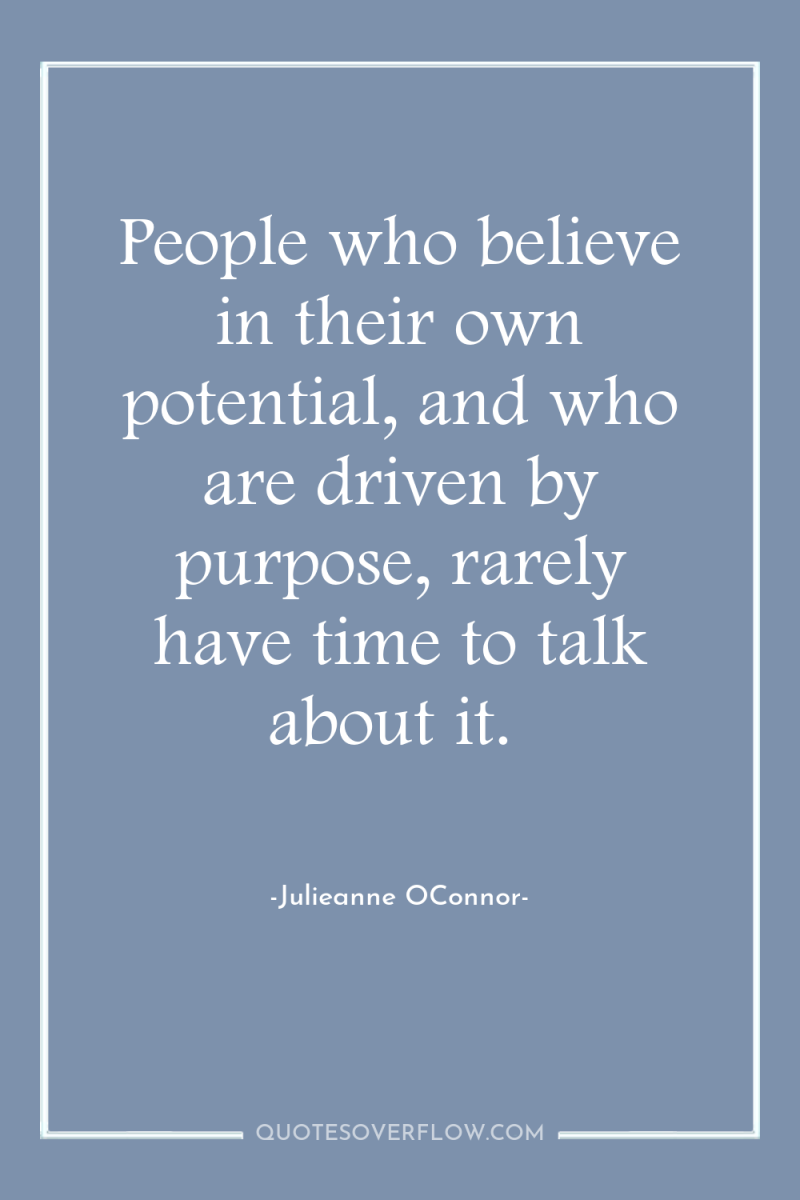 People who believe in their own potential, and who are...