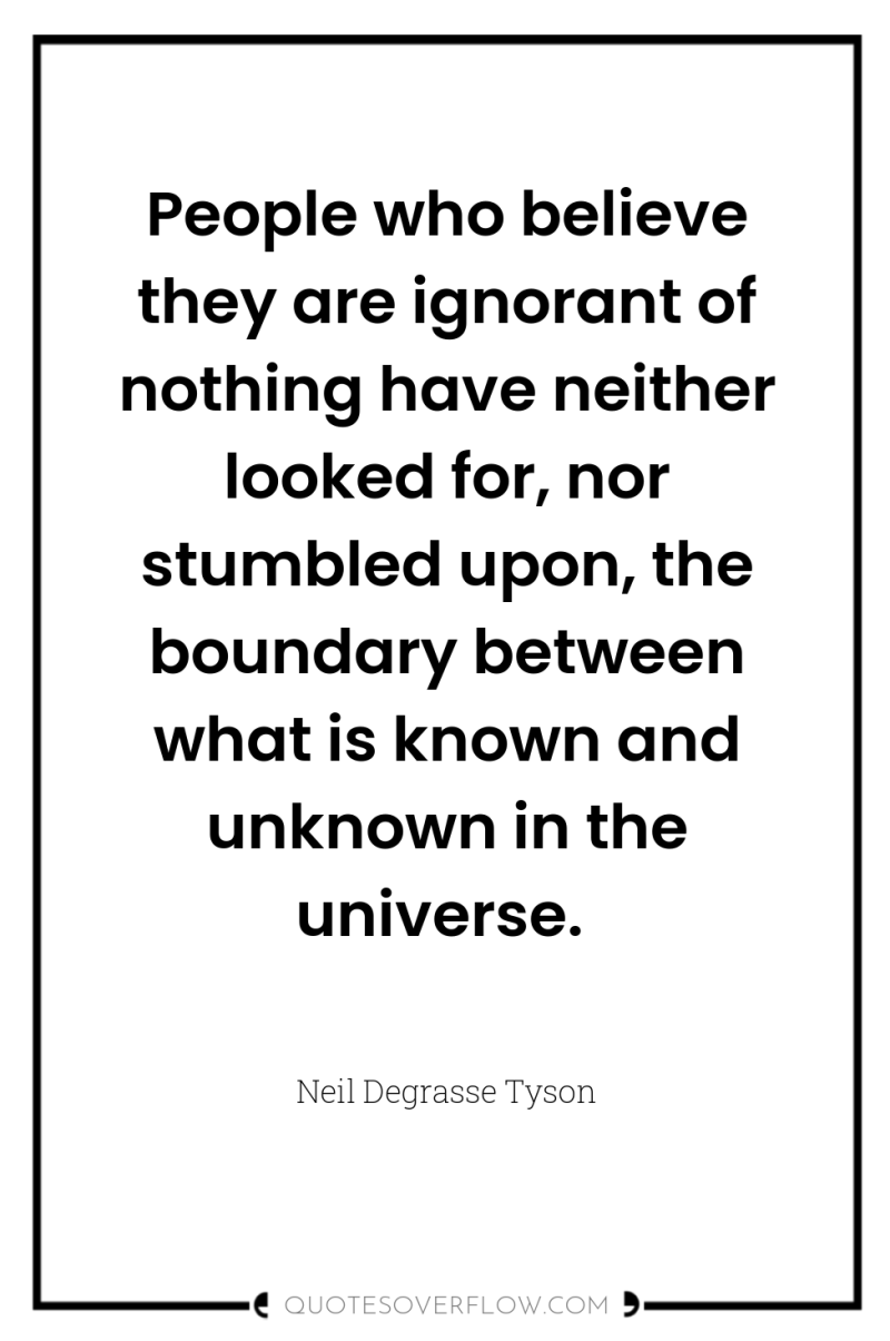 People who believe they are ignorant of nothing have neither...