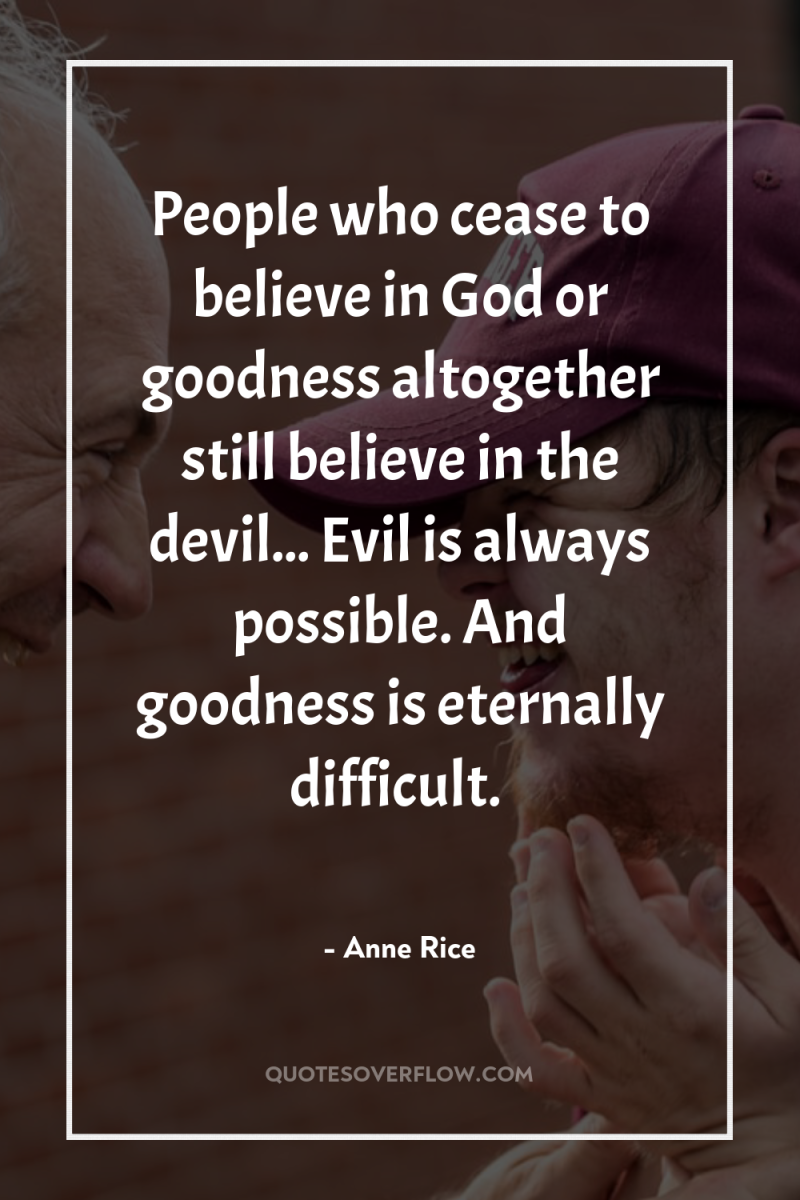 People who cease to believe in God or goodness altogether...