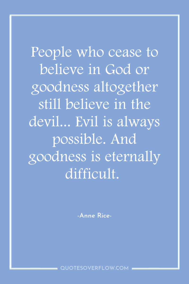 People who cease to believe in God or goodness altogether...