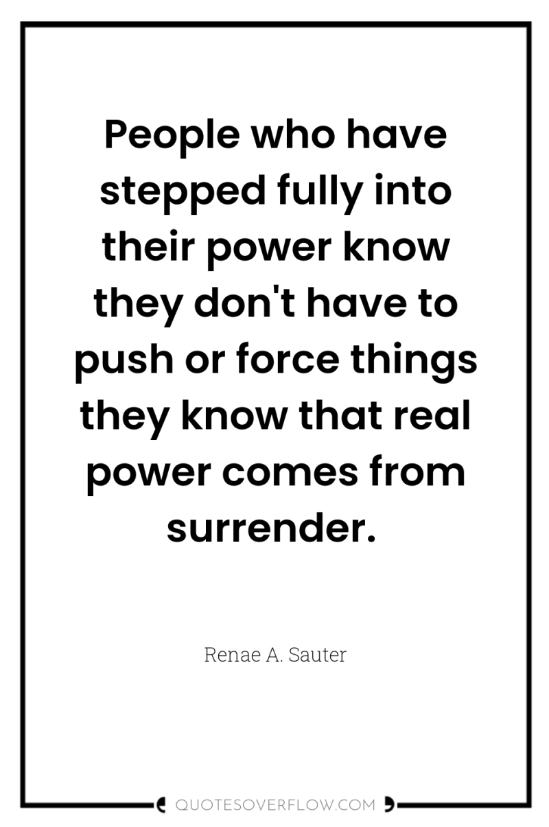 People who have stepped fully into their power know they...