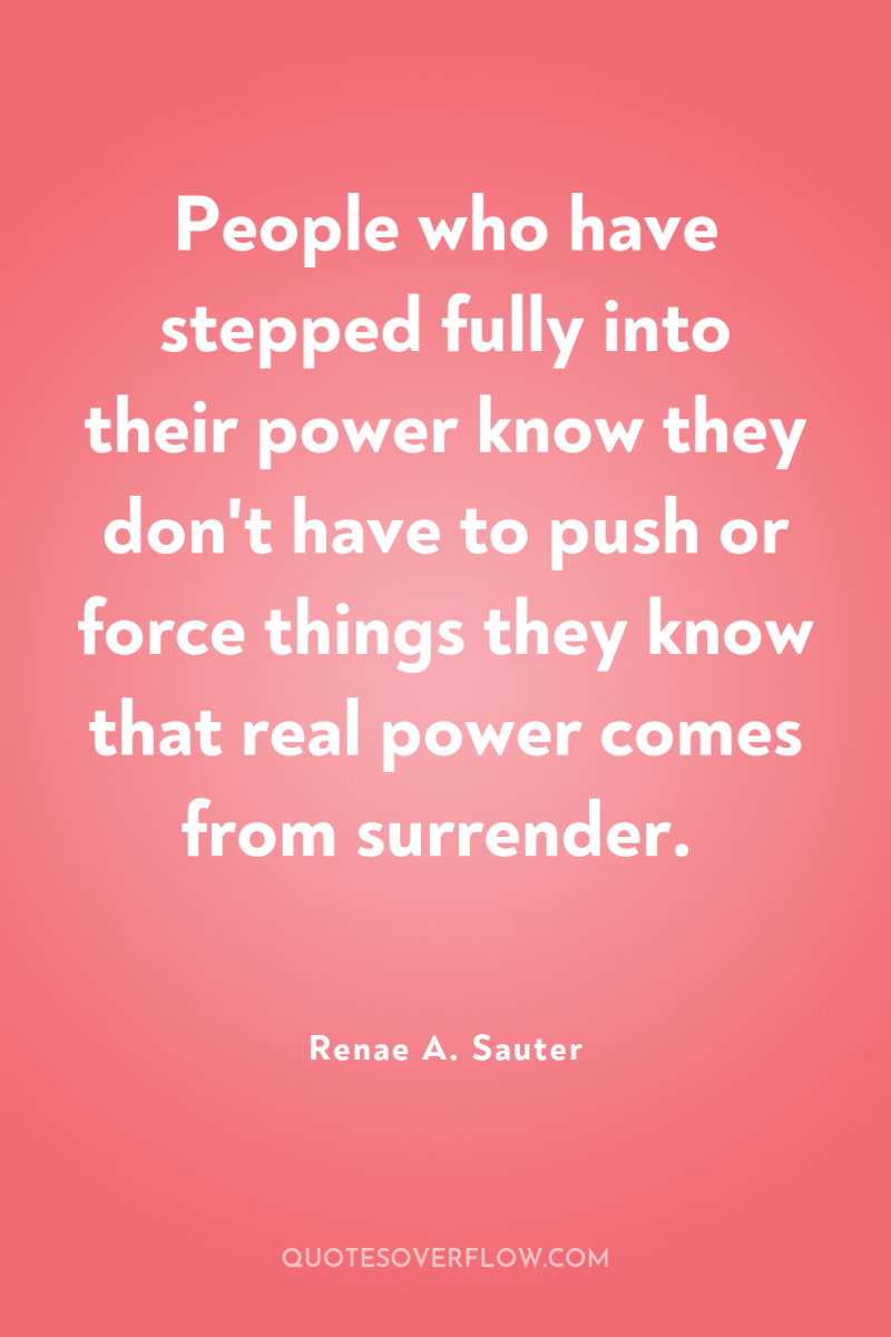 People who have stepped fully into their power know they...
