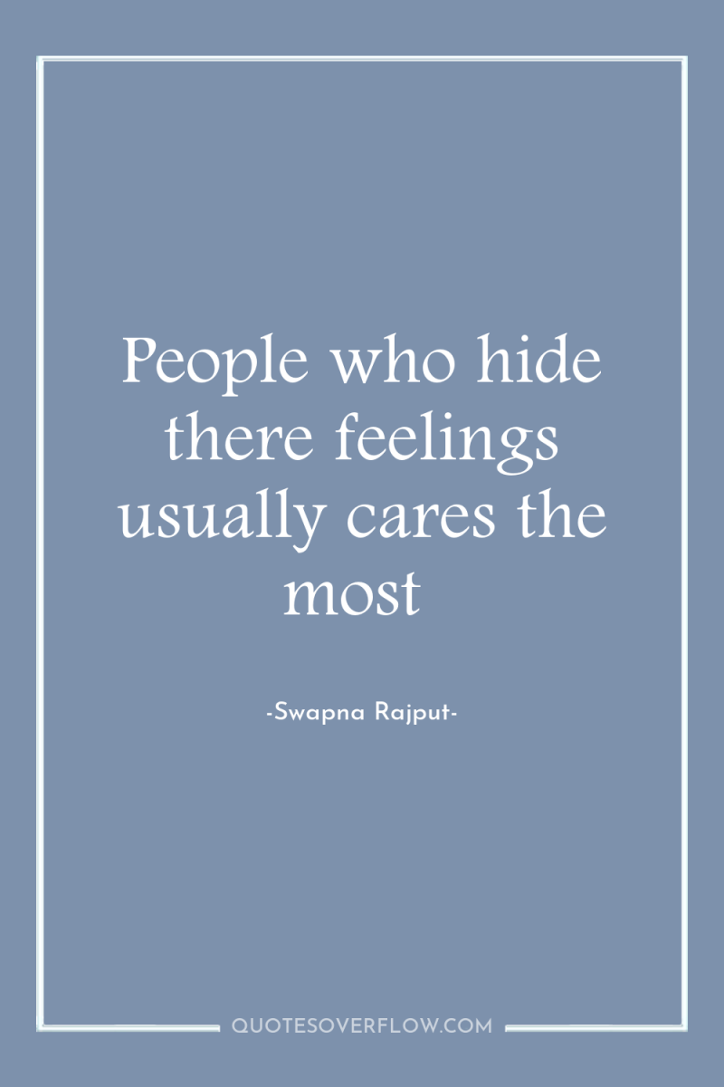 People who hide there feelings usually cares the most 