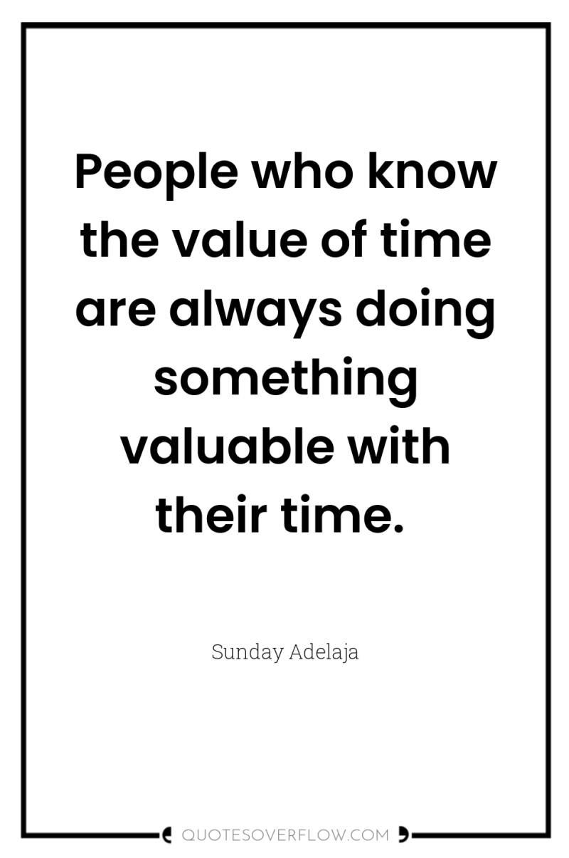 People who know the value of time are always doing...