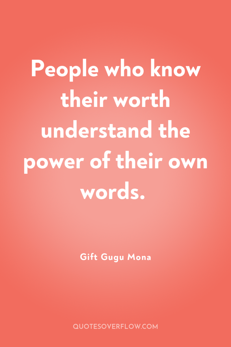 People who know their worth understand the power of their...