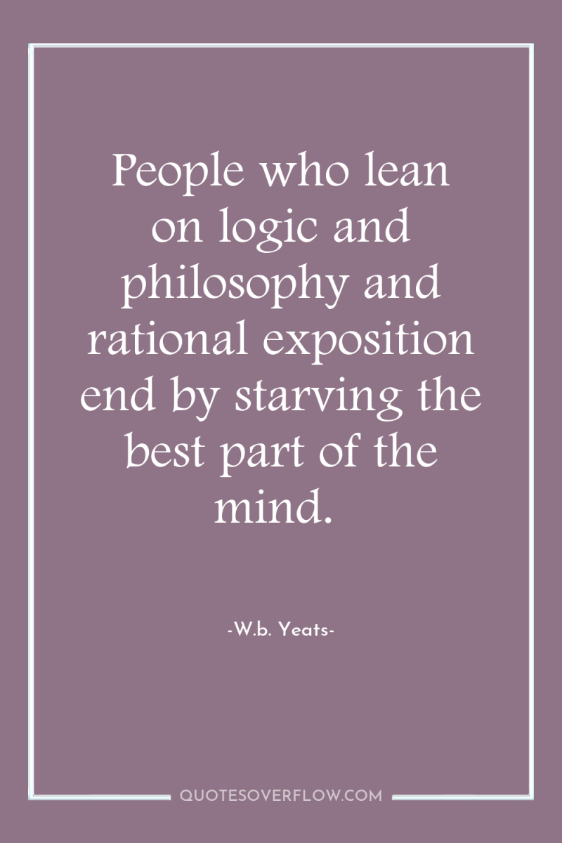People who lean on logic and philosophy and rational exposition...
