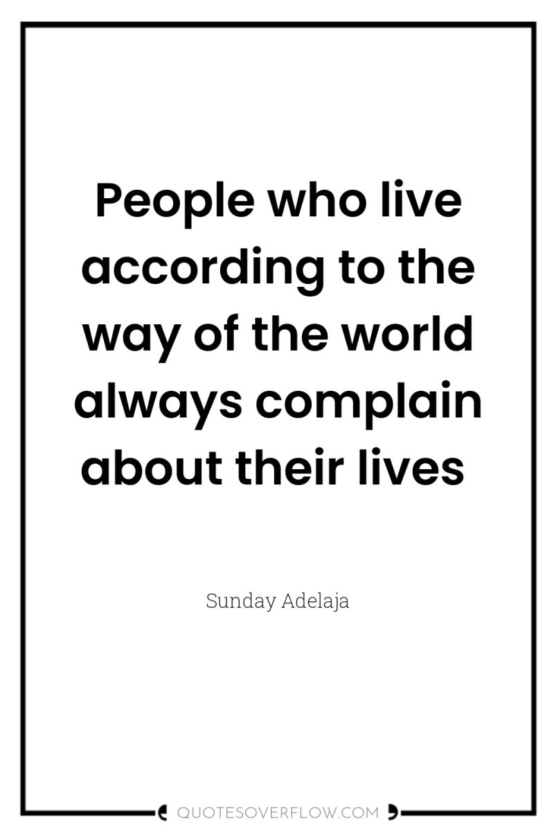 People who live according to the way of the world...
