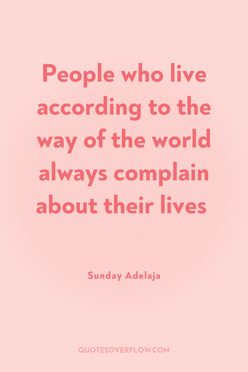 People who live according to the way of the world...