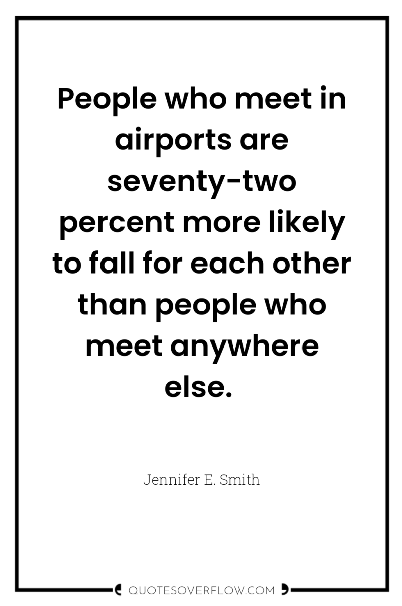 People who meet in airports are seventy-two percent more likely...