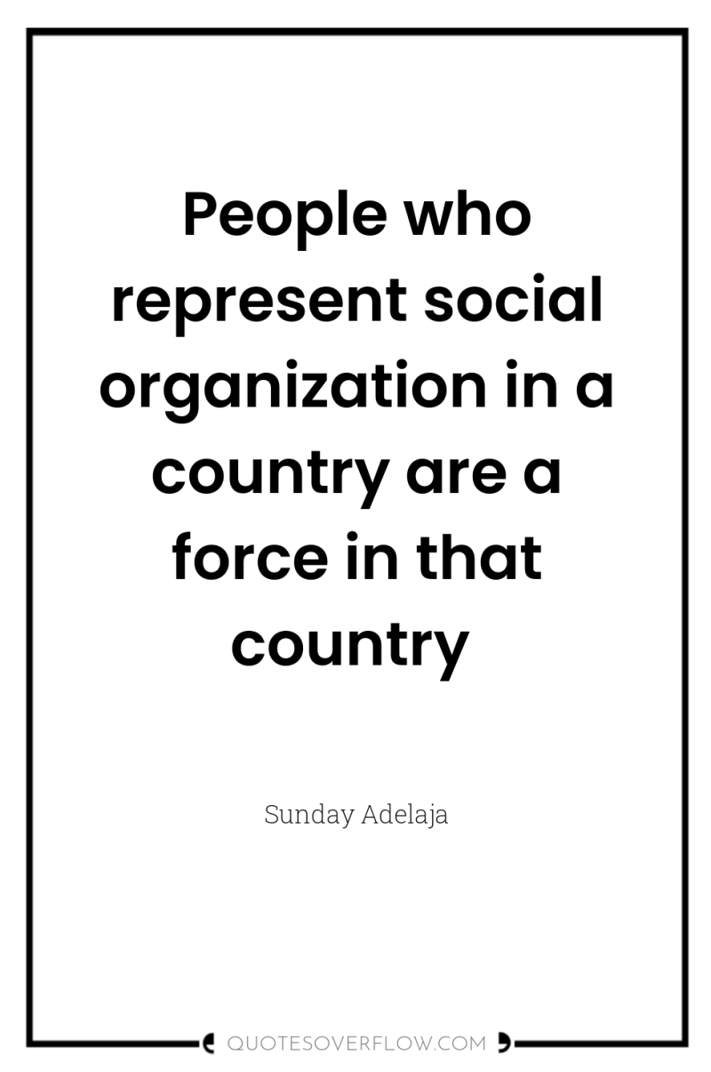 People who represent social organization in a country are a...
