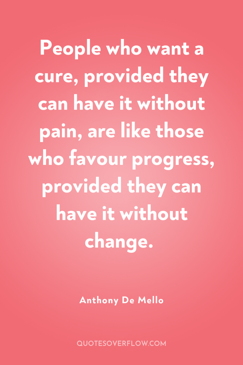 People who want a cure, provided they can have it...