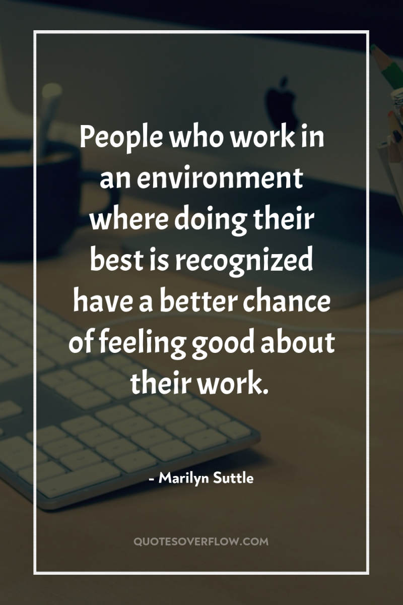 People who work in an environment where doing their best...