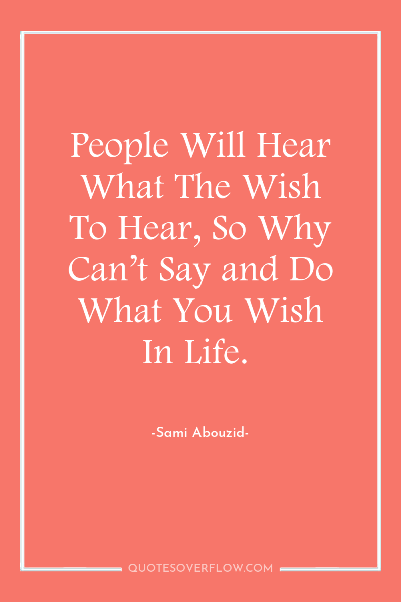People Will Hear What The Wish To Hear, So Why...