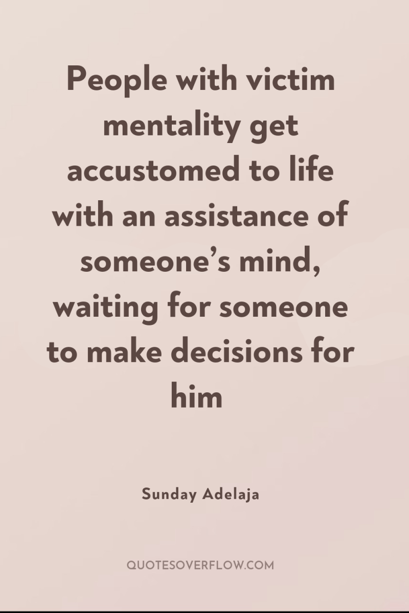 People with victim mentality get accustomed to life with an...