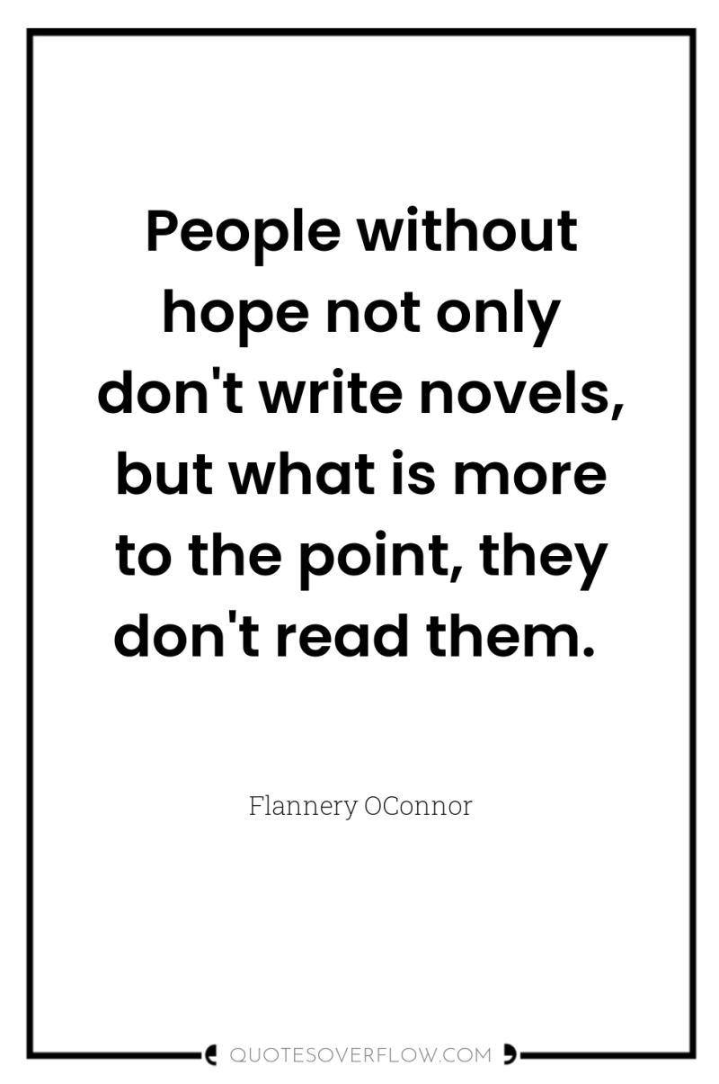 People without hope not only don't write novels, but what...